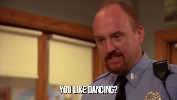 YOU LIKE DANCING?  