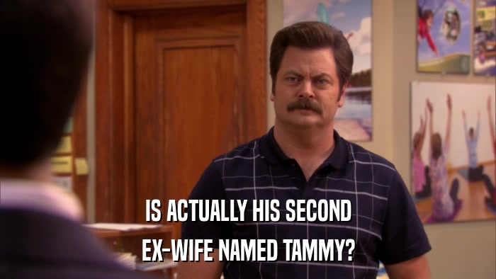 IS ACTUALLY HIS SECOND EX-WIFE NAMED TAMMY? 