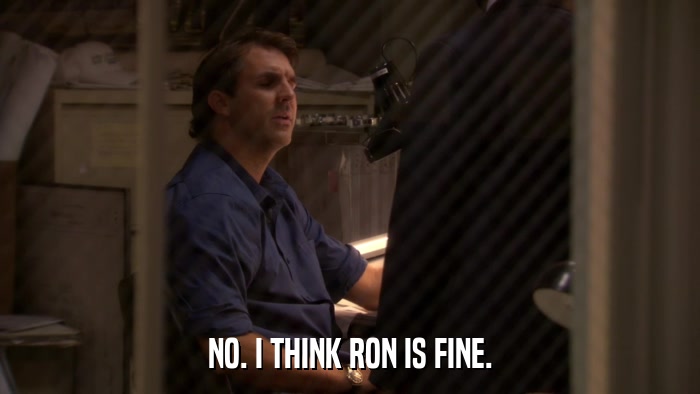NO. I THINK RON IS FINE.  