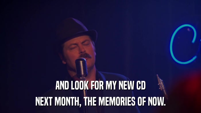 AND LOOK FOR MY NEW CD NEXT MONTH, THE MEMORIES OF NOW. 