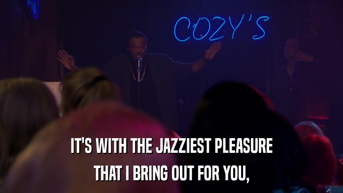 IT'S WITH THE JAZZIEST PLEASURE THAT I BRING OUT FOR YOU, 