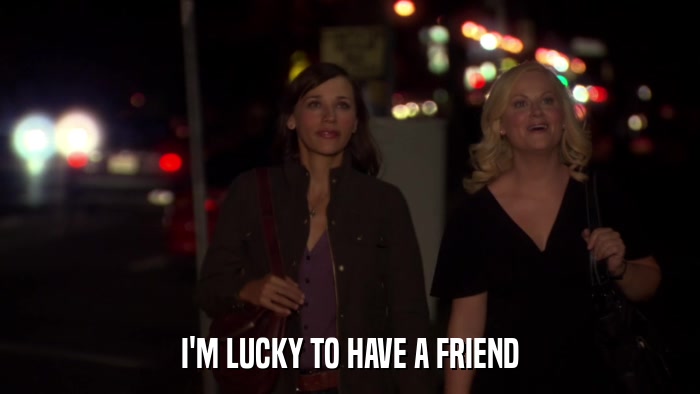 I'M LUCKY TO HAVE A FRIEND  