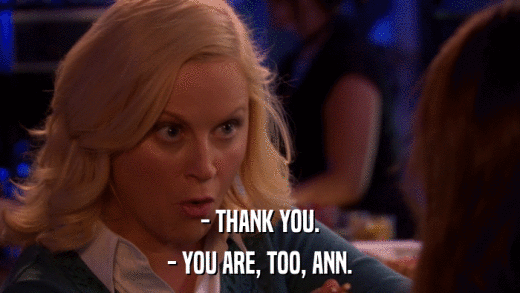 - THANK YOU. - YOU ARE, TOO, ANN. 