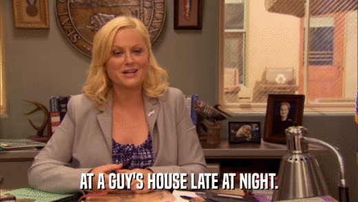 AT A GUY'S HOUSE LATE AT NIGHT.  