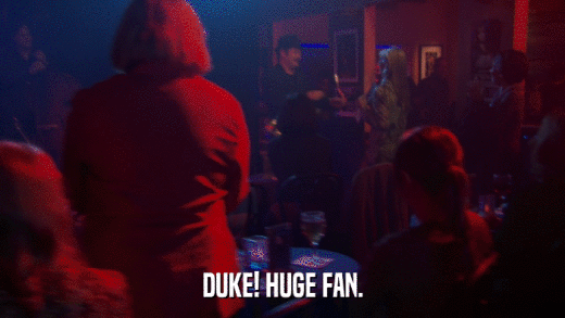DUKE! HUGE FAN.  