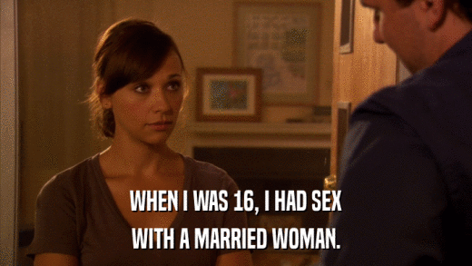 WHEN I WAS 16, I HAD SEX WITH A MARRIED WOMAN. 