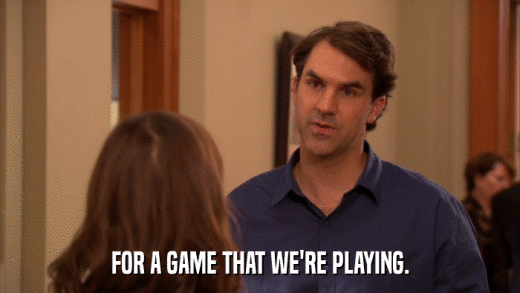 FOR A GAME THAT WE'RE PLAYING.  