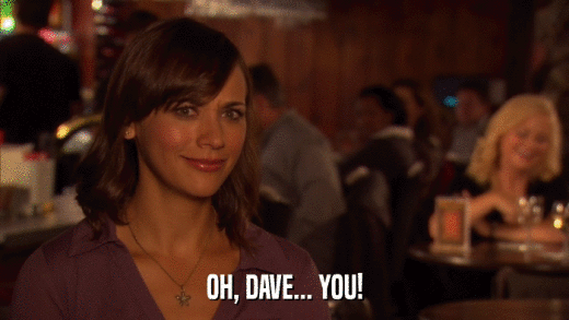 OH, DAVE... YOU!  