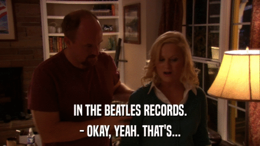 IN THE BEATLES RECORDS. - OKAY, YEAH. THAT'S... 