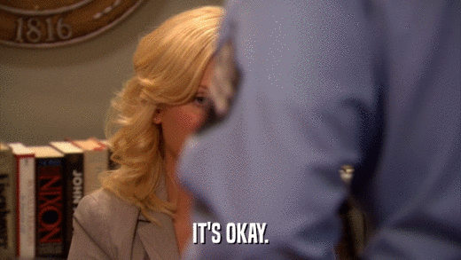 IT'S OKAY.  