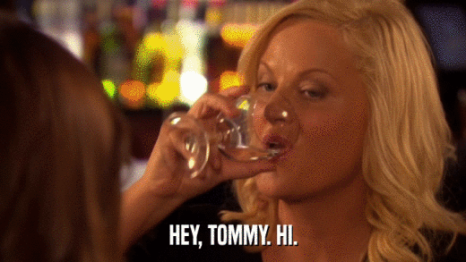 HEY, TOMMY. HI.  