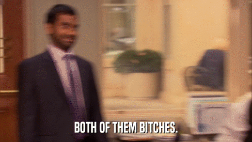 BOTH OF THEM BITCHES.  