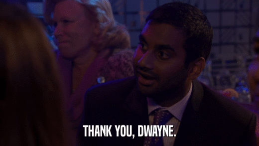 THANK YOU, DWAYNE.  