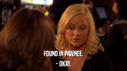 FOUND IN PAWNEE. - OKAY. 