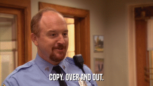 COPY. OVER AND OUT.  
