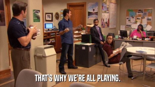 THAT'S WHY WE'RE ALL PLAYING.  