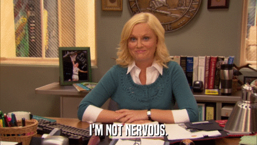 I'M NOT NERVOUS.  