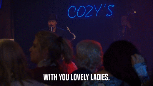 WITH YOU LOVELY LADIES.  