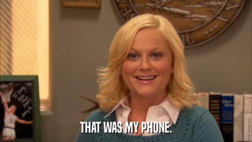 THAT WAS MY PHONE.  