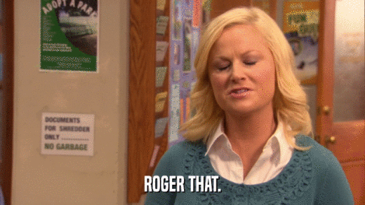 ROGER THAT.  
