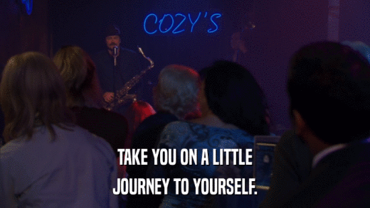 TAKE YOU ON A LITTLE JOURNEY TO YOURSELF. 
