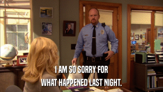 I AM SO SORRY FOR WHAT HAPPENED LAST NIGHT. 