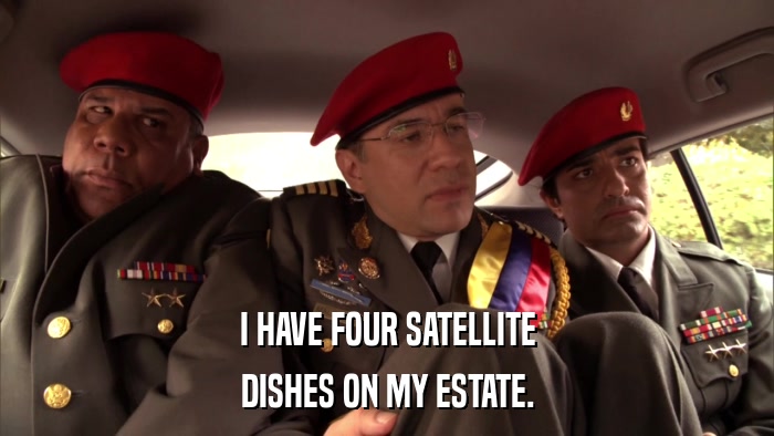 I HAVE FOUR SATELLITE DISHES ON MY ESTATE. 