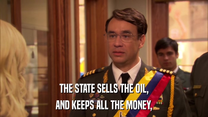 THE STATE SELLS THE OIL, AND KEEPS ALL THE MONEY, 