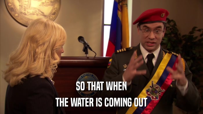 SO THAT WHEN THE WATER IS COMING OUT 