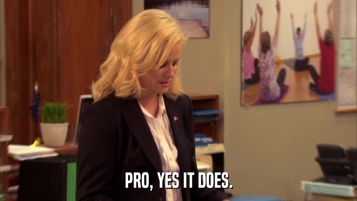 PRO, YES IT DOES.  