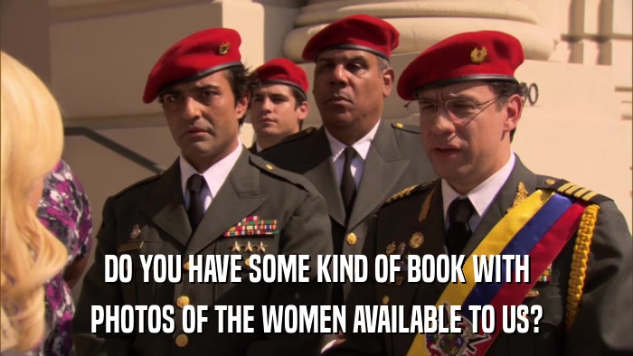 DO YOU HAVE SOME KIND OF BOOK WITH PHOTOS OF THE WOMEN AVAILABLE TO US? 