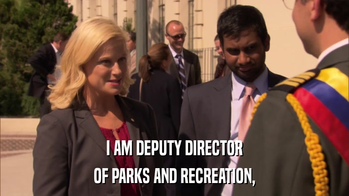 I AM DEPUTY DIRECTOR OF PARKS AND RECREATION, 