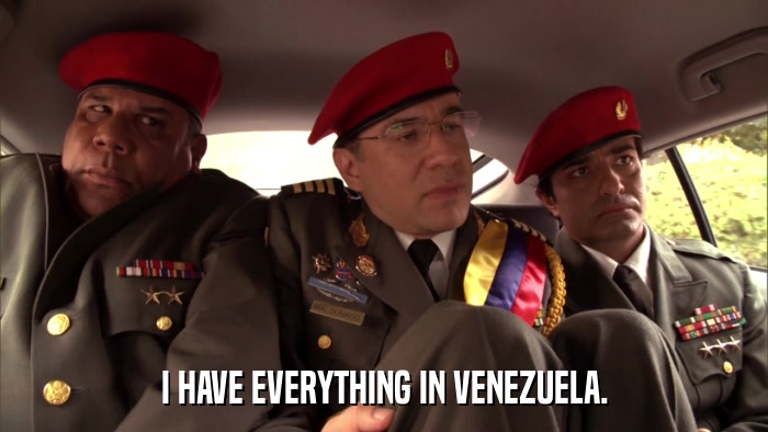 I HAVE EVERYTHING IN VENEZUELA.  