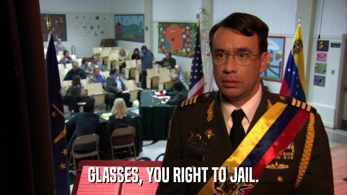 GLASSES, YOU RIGHT TO JAIL.  