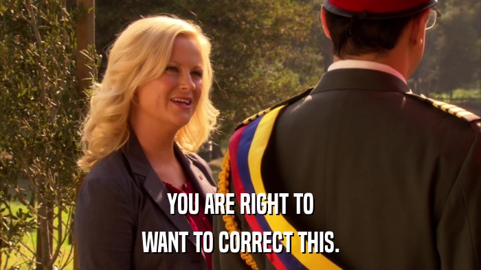 YOU ARE RIGHT TO WANT TO CORRECT THIS. 