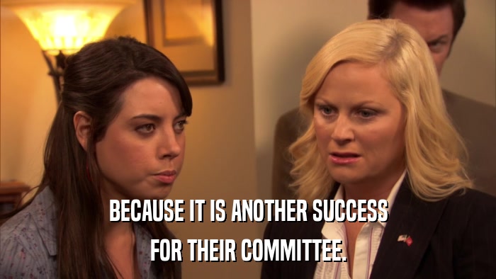 BECAUSE IT IS ANOTHER SUCCESS FOR THEIR COMMITTEE. 