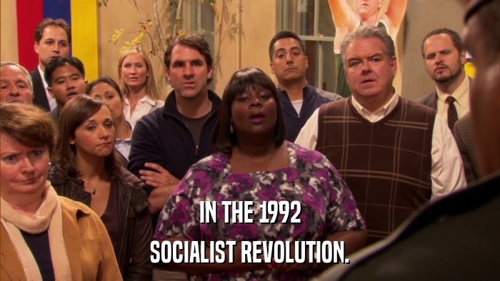 IN THE 1992 SOCIALIST REVOLUTION. 