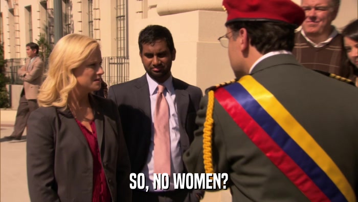 SO, NO WOMEN?  