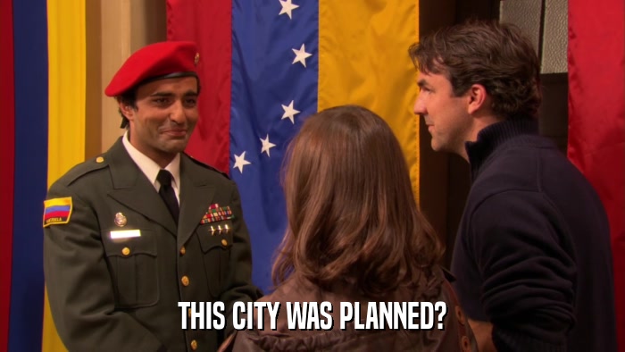 THIS CITY WAS PLANNED?  