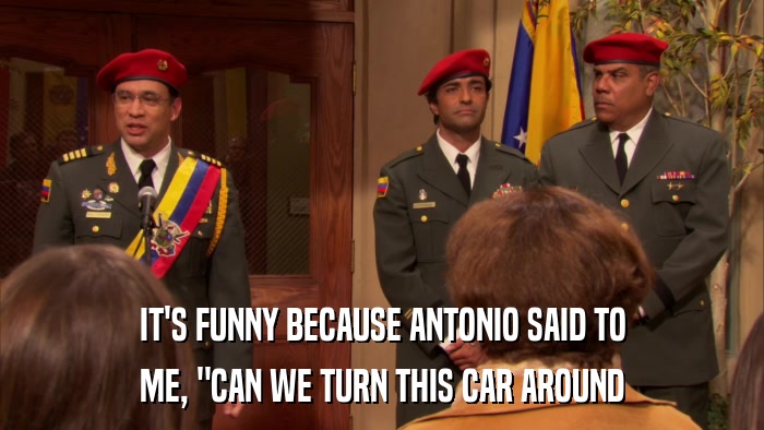 IT'S FUNNY BECAUSE ANTONIO SAID TO ME, 