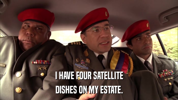 I HAVE FOUR SATELLITE DISHES ON MY ESTATE. 