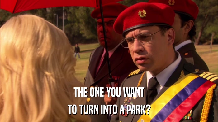 THE ONE YOU WANT TO TURN INTO A PARK? 
