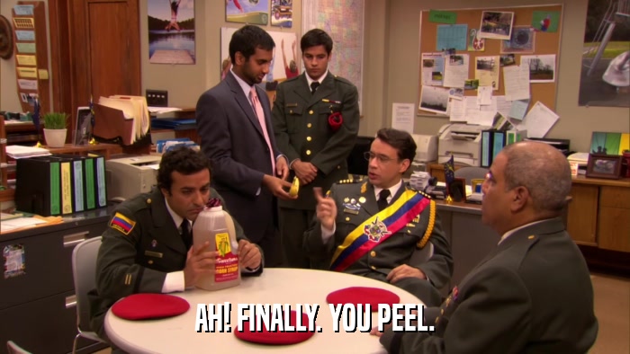 AH! FINALLY. YOU PEEL.  