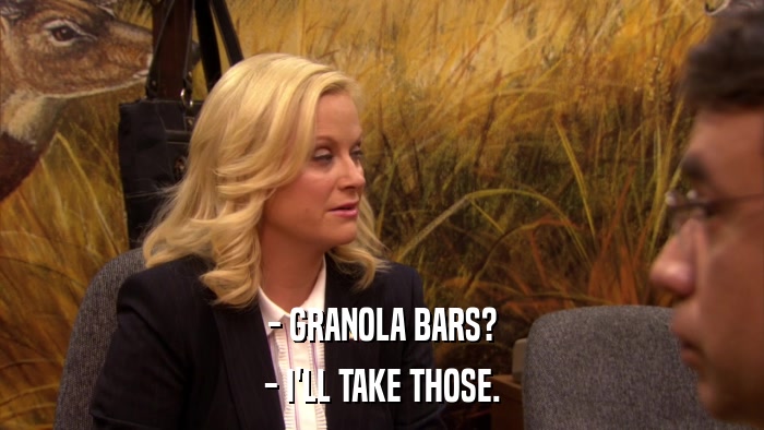 - GRANOLA BARS? - I'LL TAKE THOSE. 