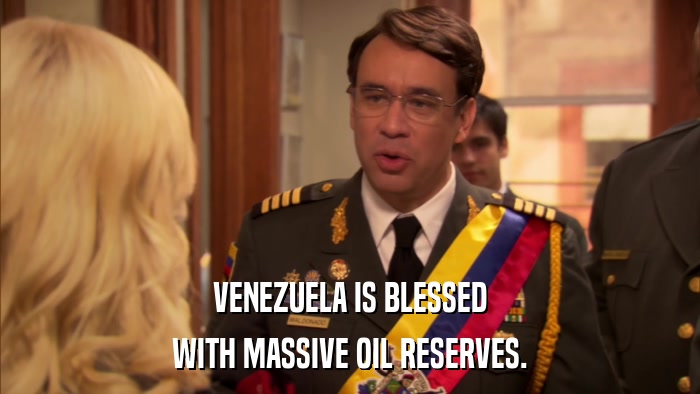 VENEZUELA IS BLESSED WITH MASSIVE OIL RESERVES. 
