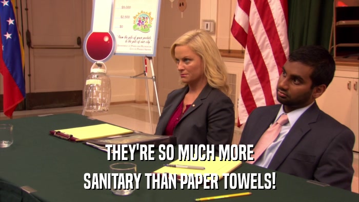 THEY'RE SO MUCH MORE SANITARY THAN PAPER TOWELS! 