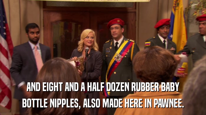 AND EIGHT AND A HALF DOZEN RUBBER BABY BOTTLE NIPPLES, ALSO MADE HERE IN PAWNEE. 