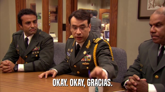OKAY. OKAY, GRACIAS.  