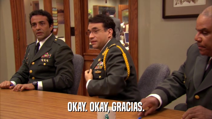 OKAY. OKAY, GRACIAS.  