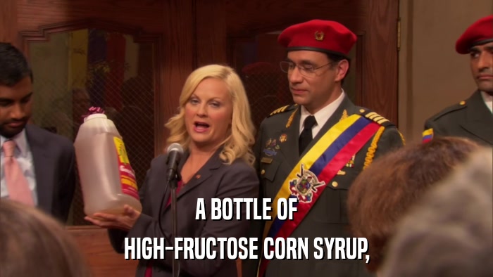 A BOTTLE OF HIGH-FRUCTOSE CORN SYRUP, 
